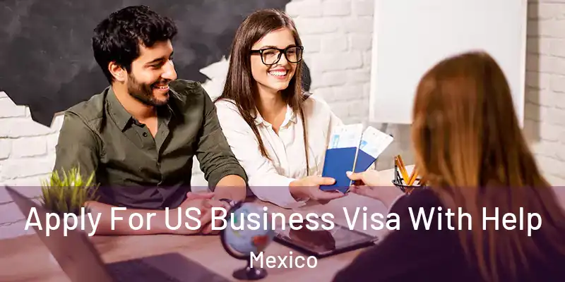 Apply For US Business Visa With Help Mexico