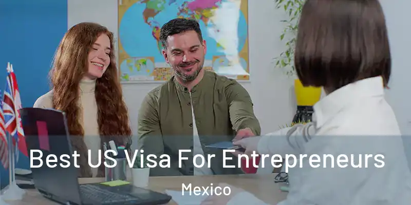 Best US Visa For Entrepreneurs Mexico