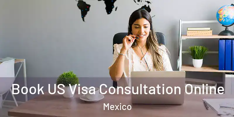 Book US Visa Consultation Online Mexico