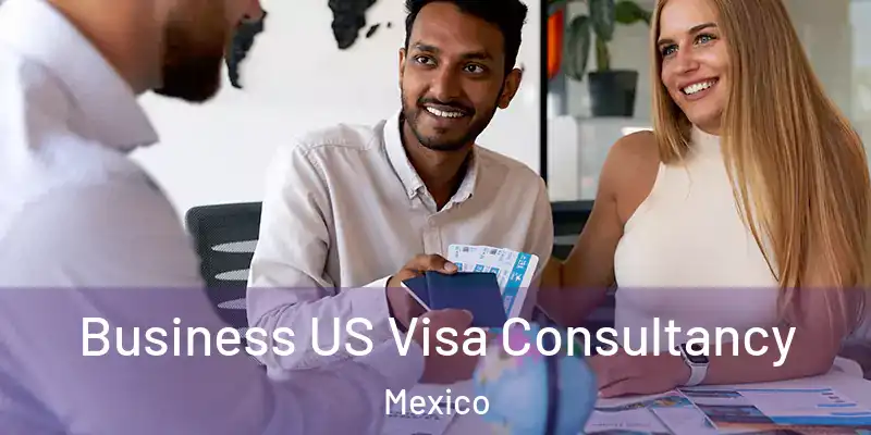 Business US Visa Consultancy Mexico