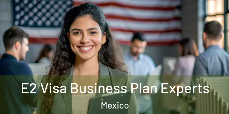 E2 Visa Business Plan Experts Mexico