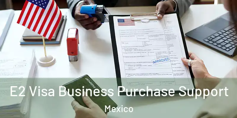 E2 Visa Business Purchase Support Mexico