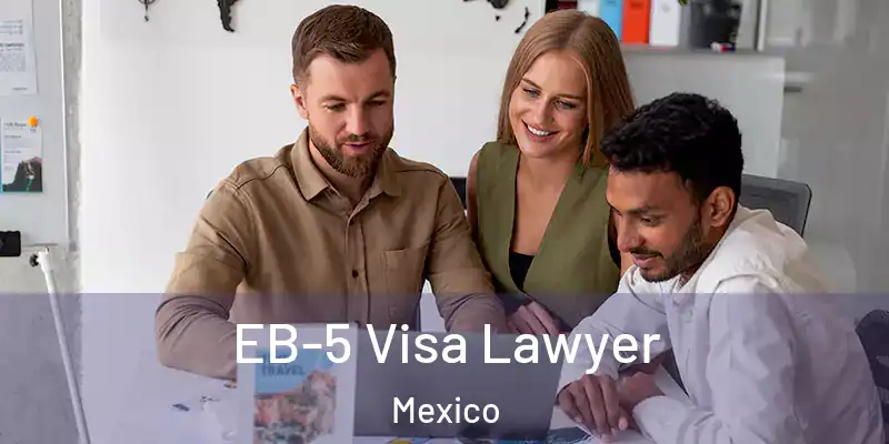 EB-5 Visa Lawyer Mexico
