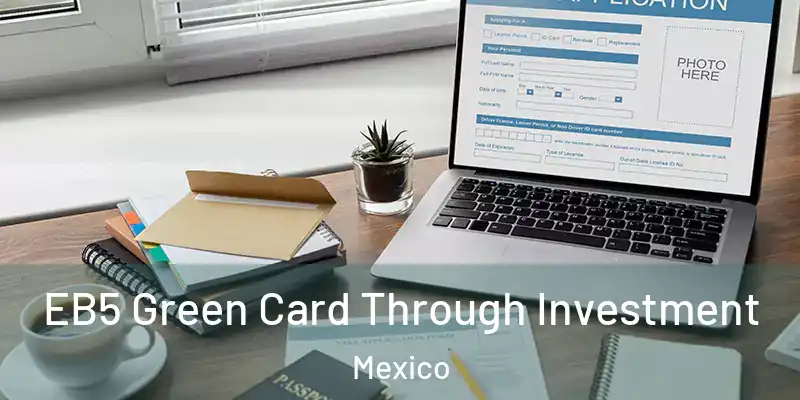 EB5 Green Card Through Investment Mexico