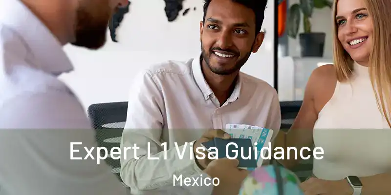 Expert L1 Visa Guidance Mexico