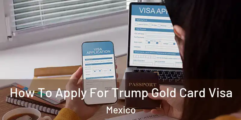 How To Apply For Trump Gold Card Visa Mexico