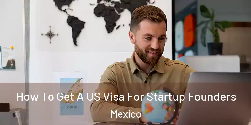 How To Get A US Visa For Startup Founders Mexico