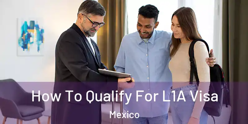 How To Qualify For L1A Visa Mexico