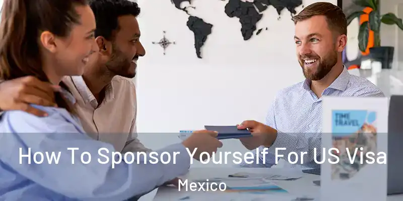 How To Sponsor Yourself For US Visa Mexico