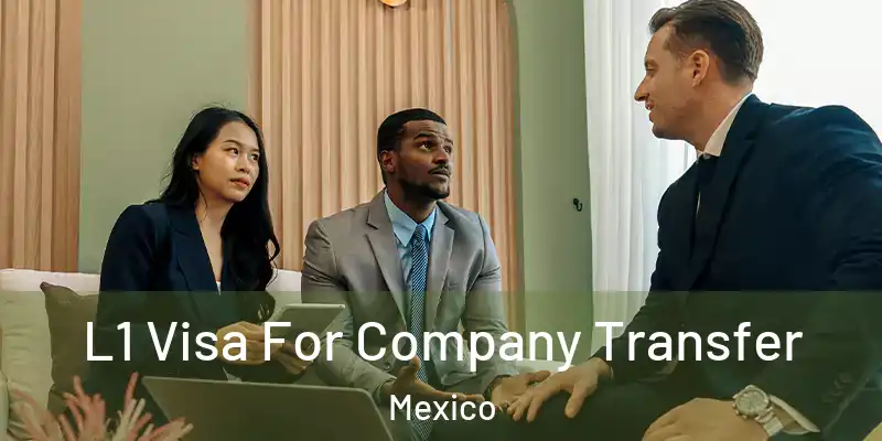 L1 Visa For Company Transfer Mexico