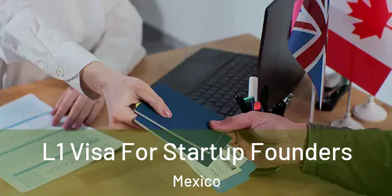 L1 Visa For Startup Founders Mexico