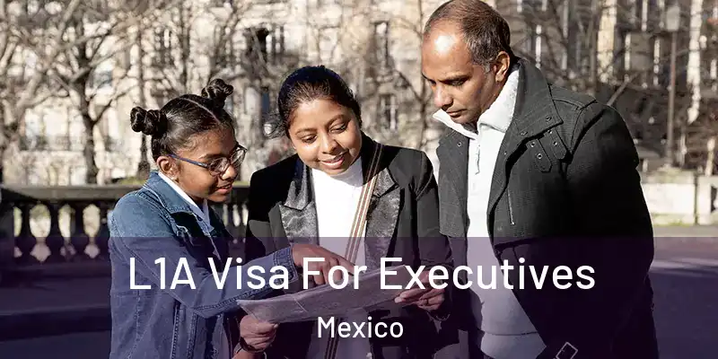 L1A Visa For Executives Mexico