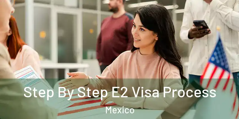  Step By Step E2 Visa Process Mexico