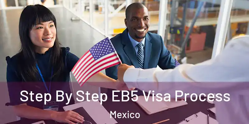 Step By Step EB5 Visa Process Mexico