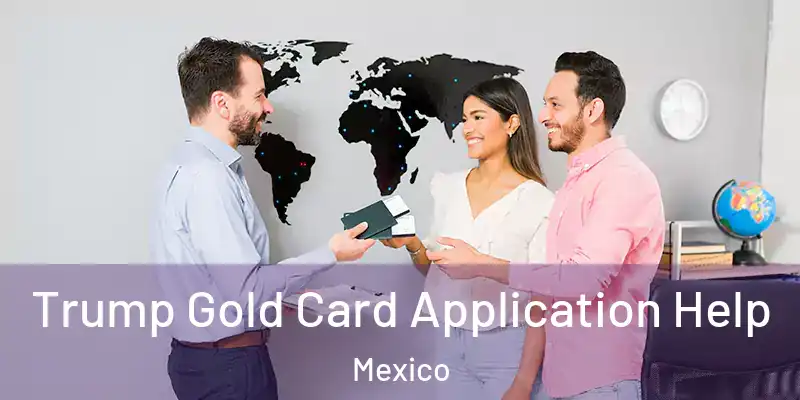 Trump Gold Card Application Help Mexico