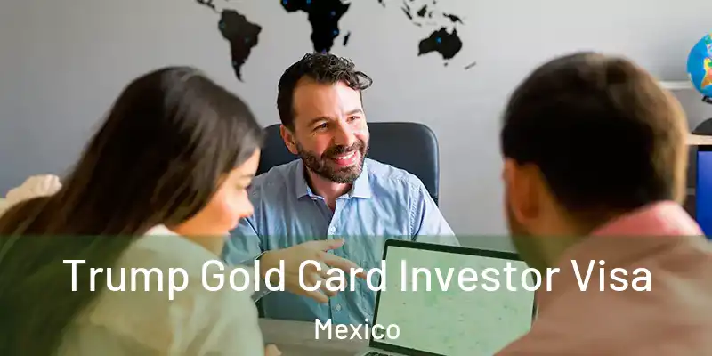 Trump Gold Card Investor Visa Mexico