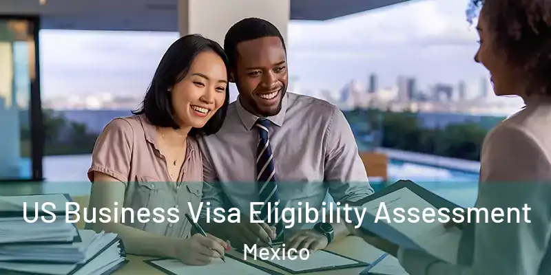 US Business Visa Eligibility Assessment Mexico