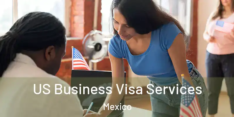 US Business Visa Services Mexico