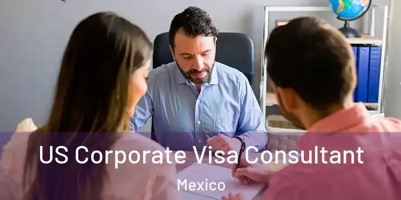 US Corporate Visa Consultant Mexico