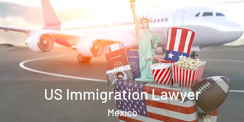 US Immigration Lawyer Mexico