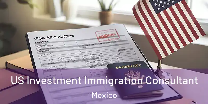 US Investment Immigration Consultant Mexico