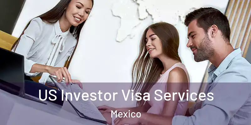 US Investor Visa Services Mexico