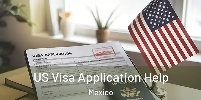 US Visa Application Help Mexico