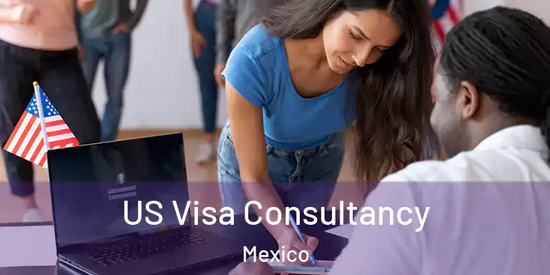 US Visa Consultancy Mexico