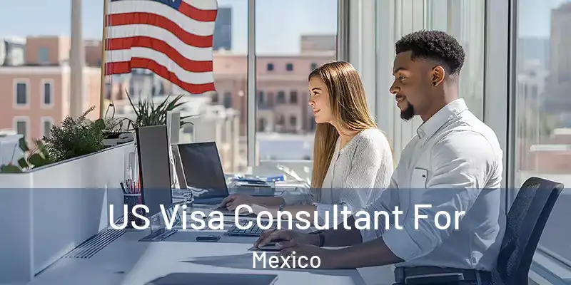 US Visa Consultant For Mexico