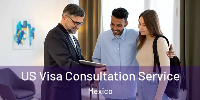 US Visa Consultation Service Mexico