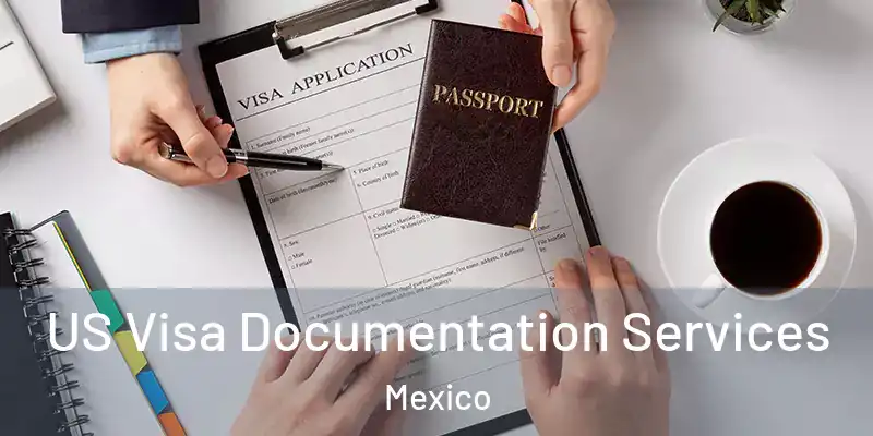 US Visa Documentation Services Mexico