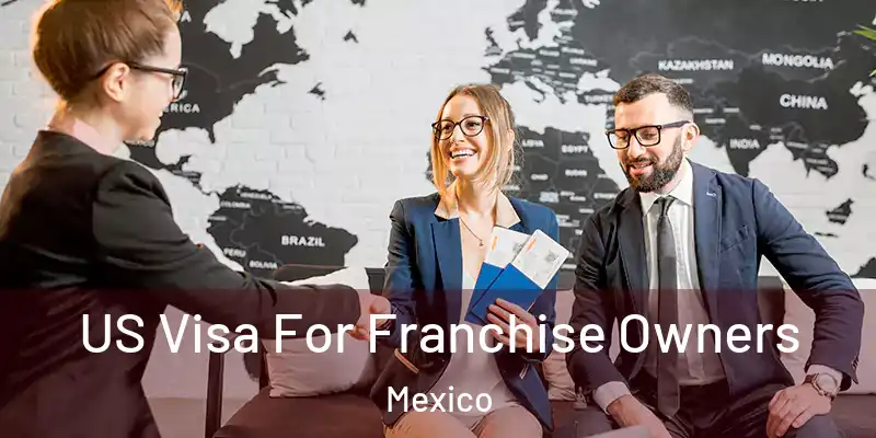 US Visa For Franchise Owners Mexico
