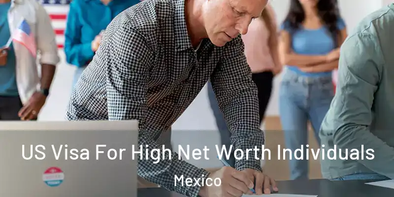 US Visa For High Net Worth Individuals Mexico