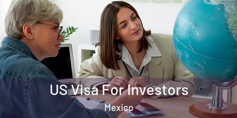 US Visa For Investors Mexico