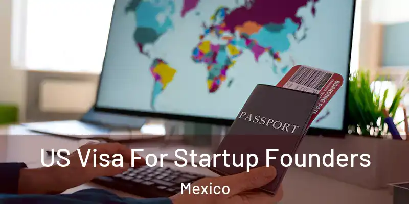 US Visa For Startup Founders Mexico