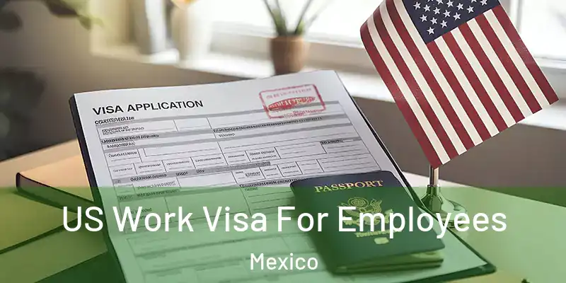 US Work Visa For Employees Mexico