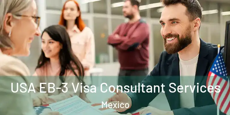 USA EB-3 Visa Consultant Services Mexico